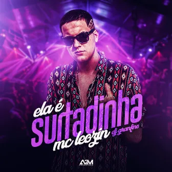 Ela é Surtadinha by Dj Granfino