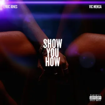 Show You How (feat. VIC MENSA) by Lyric Jones