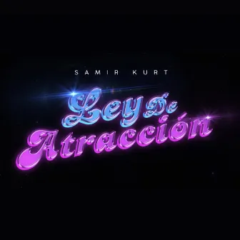 Ley de Atracción by Samir Kurt