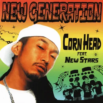 NEW GENERATION by Corn Head