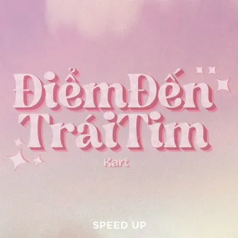 Điểm Đến Trái tim (Speed Up) by Kart