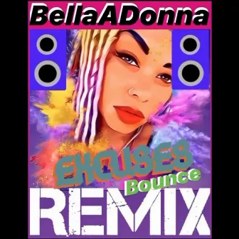 Excuses Bounce (Remix) by BellaADonna