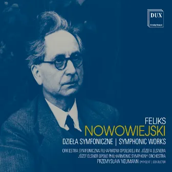 Nowowiejski: Symphonic Works by Przemyslaw Neumann