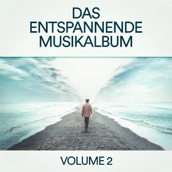 Das entspannende Musikalbum, Vol. 2 (Zen Entspannung & Chillout-Musik für Schlaf, Meditation, Yoga, Studieren und Lesen) by Entspannung