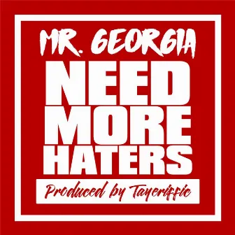 Need More Haters by Mr.Georgia