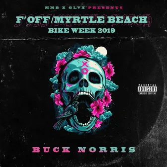 F'off/Myrtle Beach Bike Week 2019 by Buck Norris