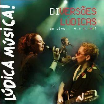 Diversões Lúdicas ao Vivo... e a Cores! (Ao Vivo) by Lúdica Música!