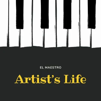 Artist's Life by El Maestro