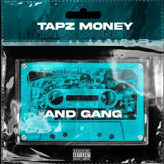 Tapz Money and Gang by Tapz Money