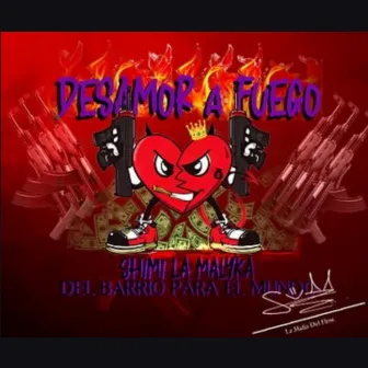 Desamor a Fuego by Shimi La Malyka