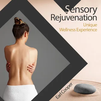 Sensory Rejuvenation (Unique Wellness Experience) by Earl Cooper