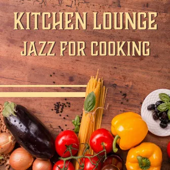 Kitchen Lounge – Jazz for Cooking: Dinner Background Music, Family Meeting, Inspirational Melodies, Coffee Time, Finest Restaurant by Ladies Jazz Music Academy