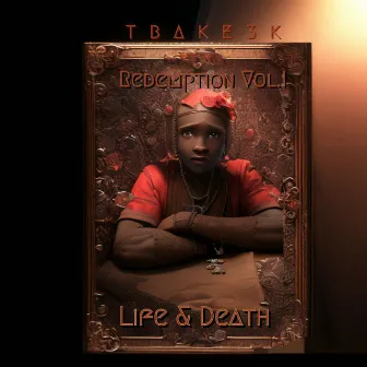 Redemption Vol. 1- Life & Death by Tbake3k