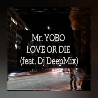 LOVE OR DIE by Mr. YOBO