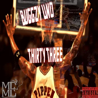 Thirty Three by Buggzy Uno