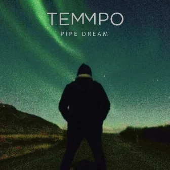 Pipe Dream by Temmpo