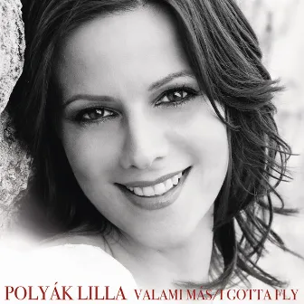 Valami más / I Gotta Fly by Polyák Lilla