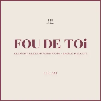 FOU DE TOi by ELEMENT EleéeH