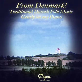 From Denmark! Traditional Danish Folk Music Gently on my Piano by Øyen