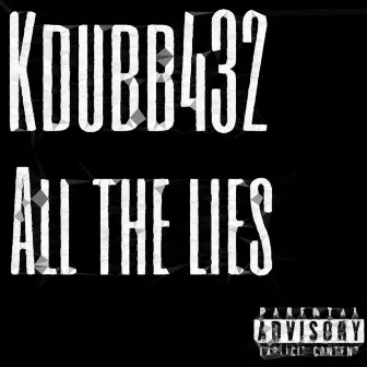 All the Lies by Kdubb432