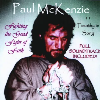 Fighting the Good Fight of Faith: 2 Timothy in Song by Paul McKenzie