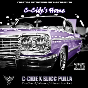 C-Cide's Home (feat. Slicc Pulla) by C-Cide