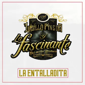 La Entalladita by Luisillo Pineda y la Fascinante