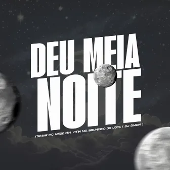 Deu Meia Noite by Mc Nego Nih