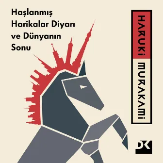 Haşlanmış Harikalar Diyarı ve Dünyanın Sonu by Haruki Murakami