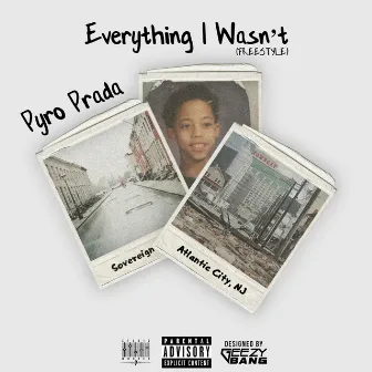 Everything I Wasn't by Pyro Prada