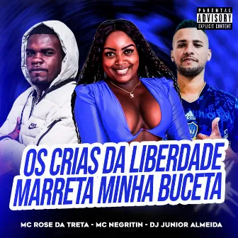 Os Crias da Liberdade Marreta Minha Buceta by Dj Junior Almeida