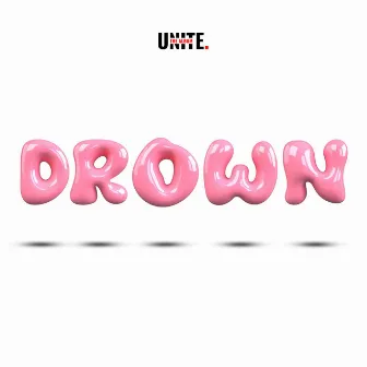 DROWN (Haus Mix) by Unite Initiative Corp