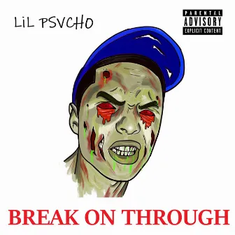 BREAK ON THROUGH by Lil Psvcho