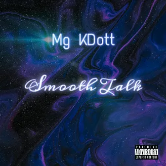 Smooth Talk by Mg KDott