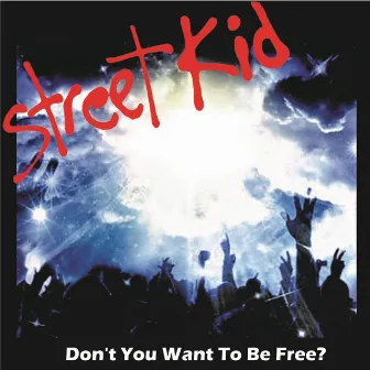 Don't You Want to Be Free? by Street Kid