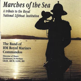 Marches of the Sea by The Band of H.M. Royal Marines Commandos