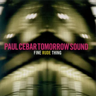 Fine Rude Thing by Paul Cebar Tomorrow Sound