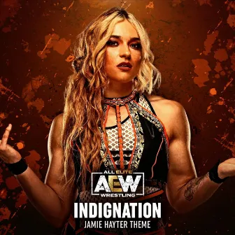 Indignation (Jamie Hayter Theme) by All Elite Wrestling