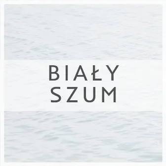 Biały Szum Do Snu by Biały Szum