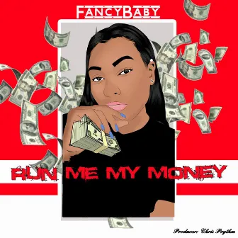 Run Me My Money by FancyBaby