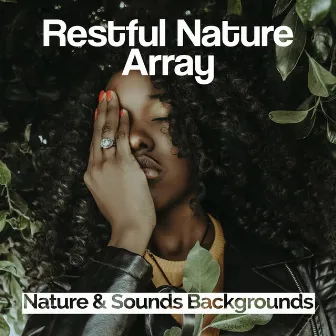 Restful Nature Array by Nature Sounds & Backgrounds