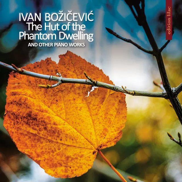 Ivan Bozicevic: The Hut of the Phantom Dwelling and Other Piano Works