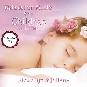 Crystal Child - Relaxation Music for Children by Llewellyn