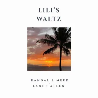 Lili's Waltz by Randal L Meek