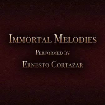 Immortal Melodies by Ernesto Cortazar