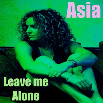 Leave Me Alone by Asia