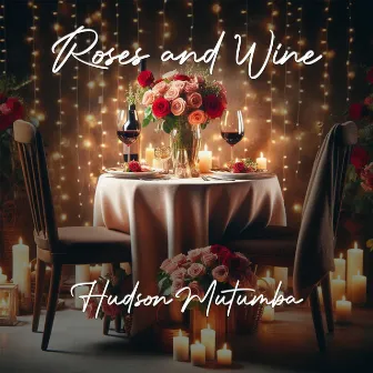 ROSES AND WINE by Hudson Mutumba