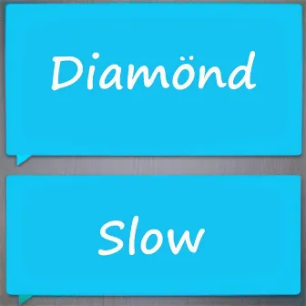 Slow by Diamönd