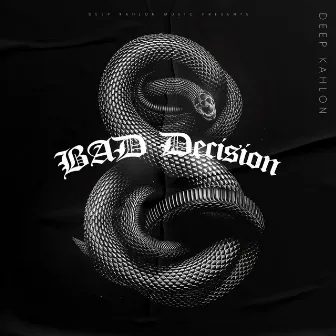 Bad Decision by Deep Kahlon