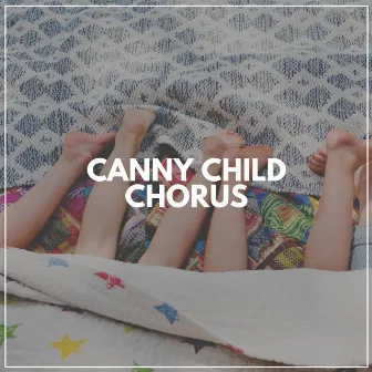 Canny Child Chorus by 